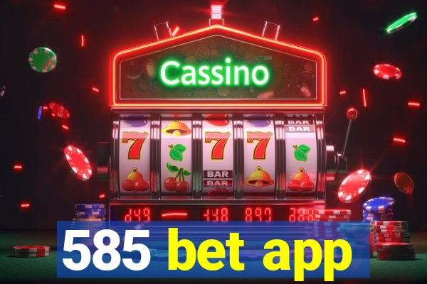 585 bet app